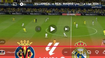 شوف لحظة بلحظة مباراة ريال مدريد وفياريال اليوم في الدوري الإسباني 2026 أهداف الماتش الحاسم