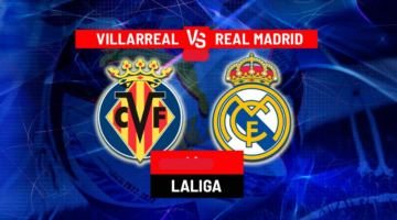 Villarreal vs Real Madrid.. أين يمكنني متابعة نادى فياريال – ريال مدريد؟