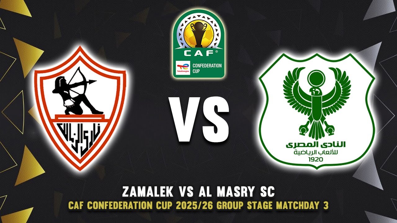 الان شاهد بجودة عالية.. مباراة الزمالك والمصري مباشر في الكونفدرالية الإفريقية 2026