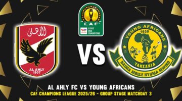 تابع مباراة الاهلي أمام يانج افريكانز اليوم والقنوات الناقلة في دوري ابطال افريقيا 2026