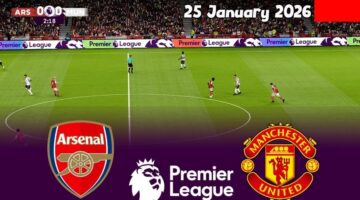 ديربي Arsenal and Manchester United.. أرسنال ومانشستر يونايتد في الدوري الإنجليزي 2026
