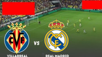 ديربي Real Madrid vs Villarreal.. مباراة ريال مدريد ضد فياريال اليوم في الليجا الإسبانية 2026