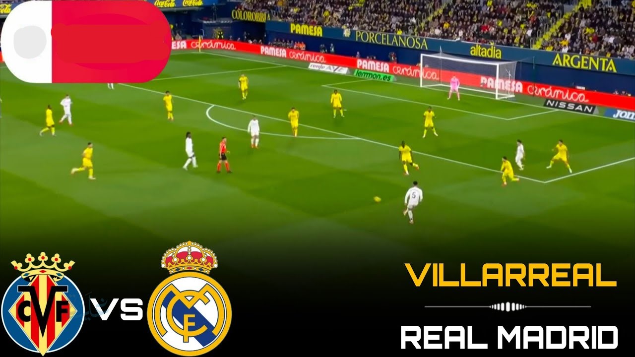 كيف تشاهد مباراة ريال مدريد وفياريال Villarreal vs Real Madrid في الدوري الإسباني؟.. اعرف القنوات الناقلة