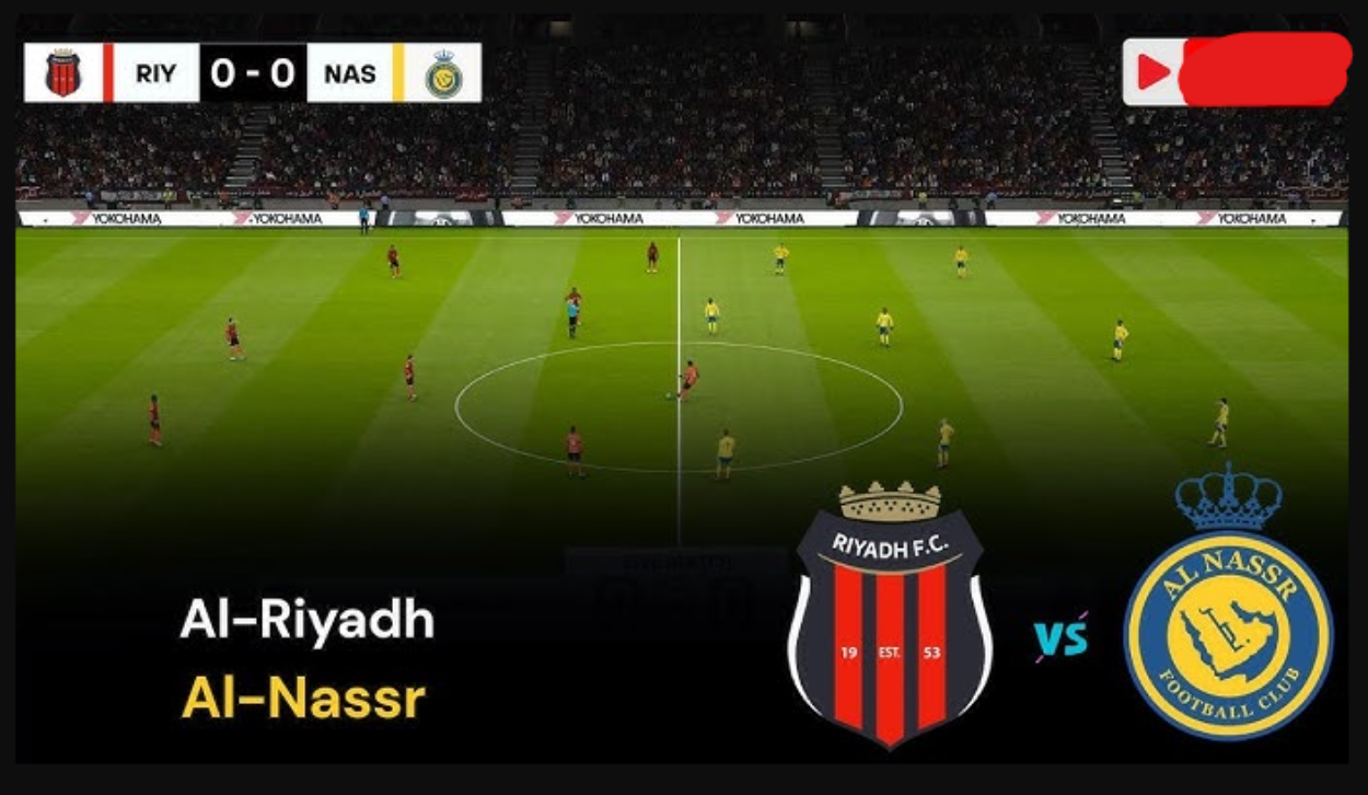 al-riyadh vs al-nassr قنــاة بــث مباراة الرياض ضد النصر اليوم في دوري روشن الشـوط الثاني بصوت القرني.. جــول ماني ولعها